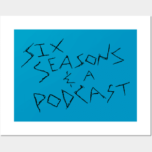 Six Seasons and a Podcast Posters and Art